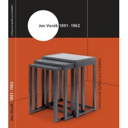 Jan Vaněk (1891-1962) civilizované bydlení pro každého Jan Vaněk (1891-1962) civilizované bydlení pro každého